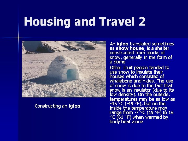 Housing and Travel 2 n n Constructing an igloo An igloo translated sometimes as