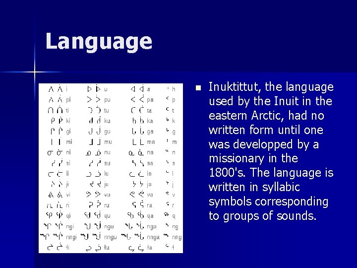 Language n Inuktittut, the language used by the Inuit in the eastern Arctic, had