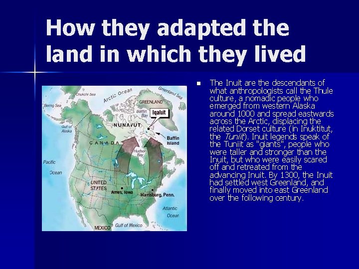 How they adapted the land in which they lived n The Inuit are the