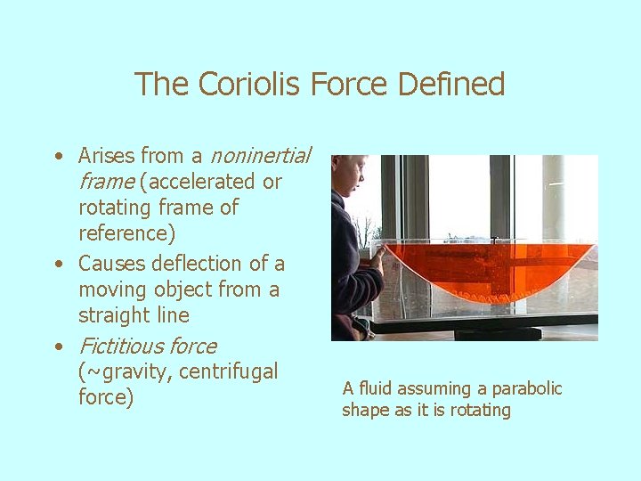 The Coriolis Force Defined • Arises from a noninertial frame (accelerated or rotating frame