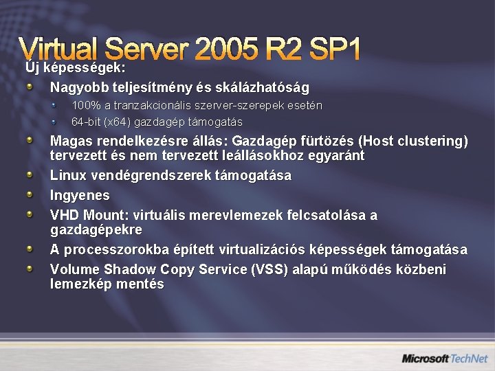 Virtual Server 2005 R 2 SP 1 Új képességek: Nagyobb teljesítmény és skálázhatóság 100%