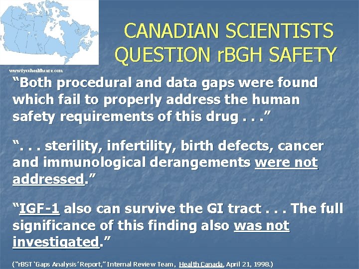 CANADIAN SCIENTISTS QUESTION r. BGH SAFETY www. tycohealthcare. com “Both procedural and data gaps