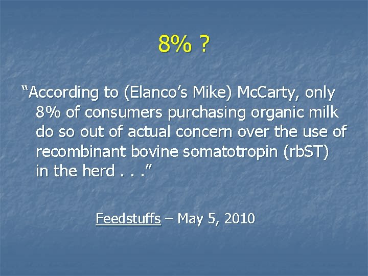 8% ? “According to (Elanco’s Mike) Mc. Carty, only 8% of consumers purchasing organic