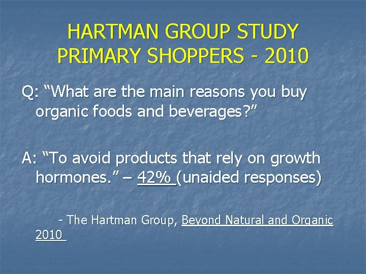 HARTMAN GROUP STUDY PRIMARY SHOPPERS - 2010 Q: “What are the main reasons you