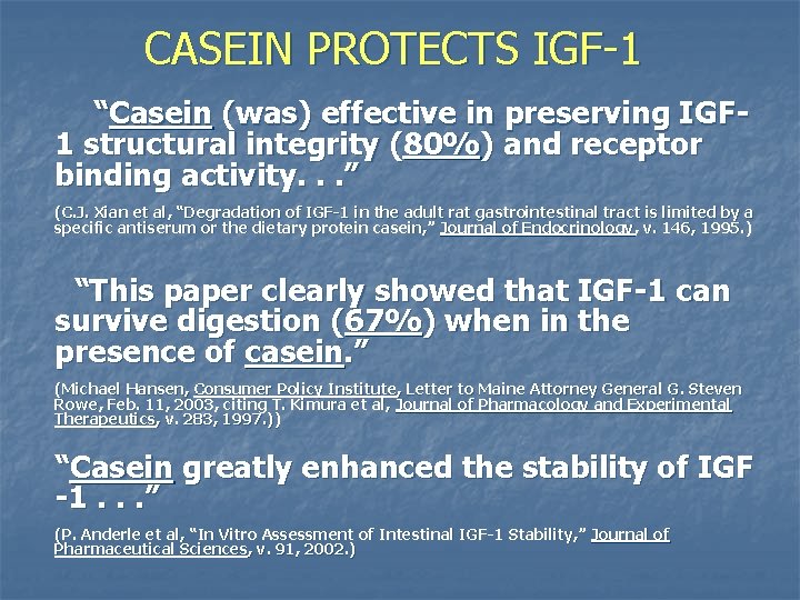 CASEIN PROTECTS IGF-1 “Casein (was) effective in preserving IGF 1 structural integrity (80%) and