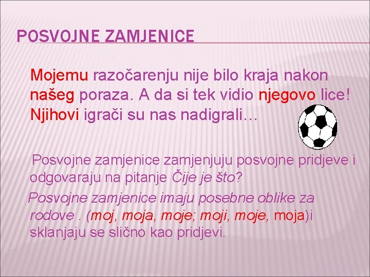 POSVOJNE ZAMJENICE Mojemu razočarenju nije bilo kraja nakon našeg poraza. A da si tek