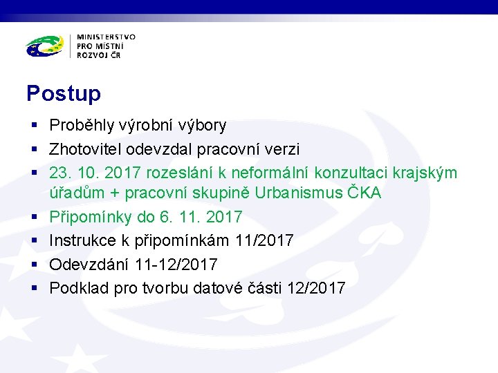 Postup § Proběhly výrobní výbory § Zhotovitel odevzdal pracovní verzi § 23. 10. 2017