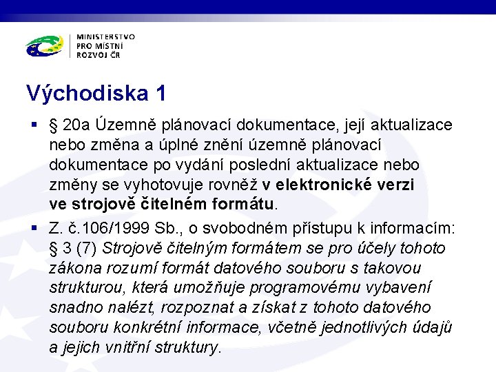 Východiska 1 § § 20 a Územně plánovací dokumentace, její aktualizace nebo změna a