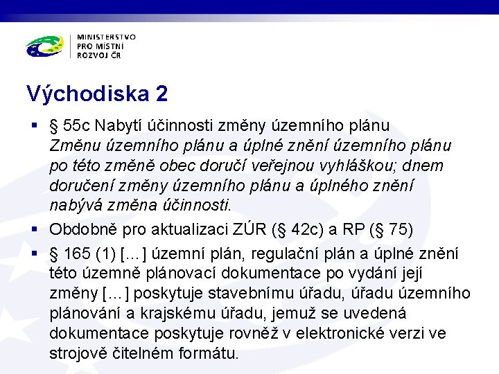 Východiska 2 § § 55 c Nabytí účinnosti změny územního plánu Změnu územního plánu