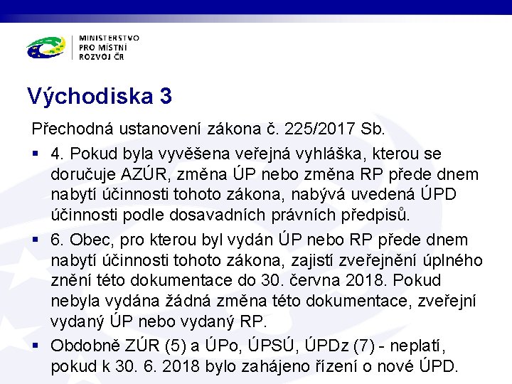 Východiska 3 Přechodná ustanovení zákona č. 225/2017 Sb. § 4. Pokud byla vyvěšena veřejná