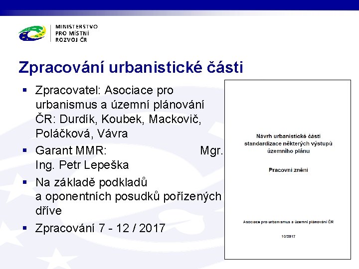 Zpracování urbanistické části § Zpracovatel: Asociace pro urbanismus a územní plánování ČR: Durdík, Koubek,