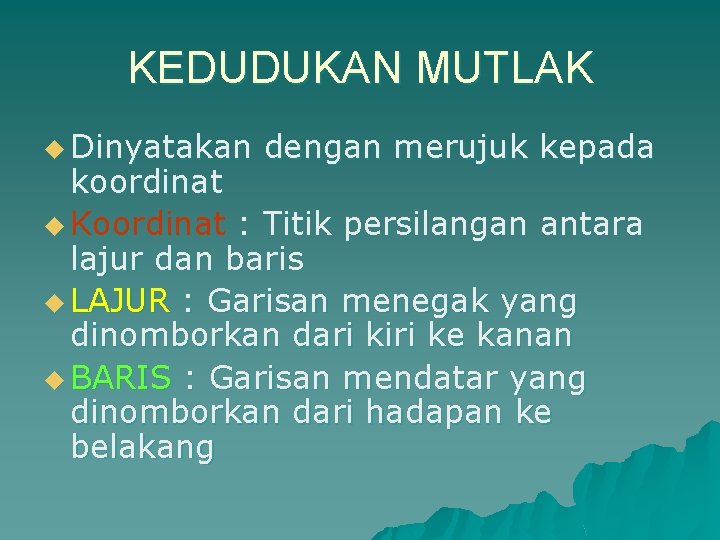 KEDUDUKAN MUTLAK u Dinyatakan dengan merujuk kepada koordinat u Koordinat : Titik persilangan antara