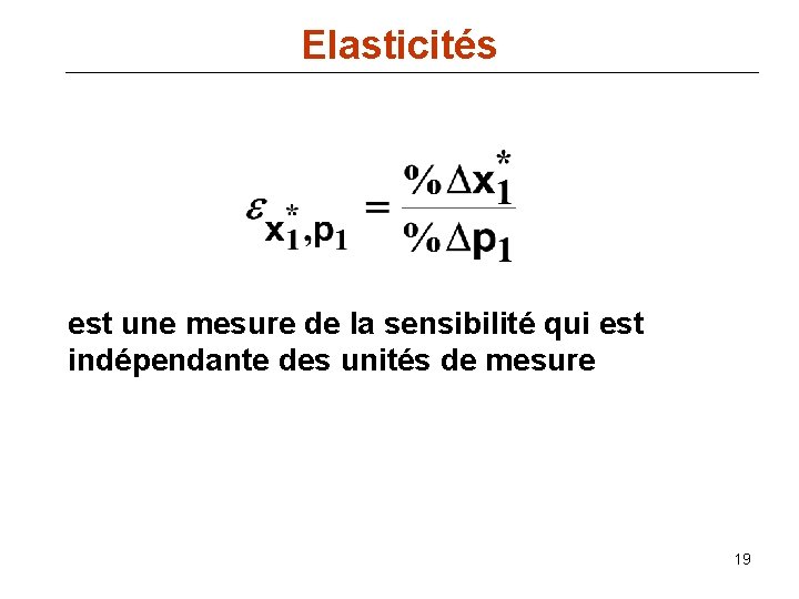 Elasticités est une mesure de la sensibilité qui est indépendante des unités de mesure