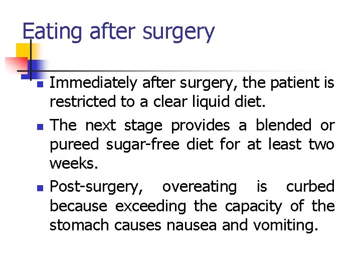 Eating after surgery n n n Immediately after surgery, the patient is restricted to