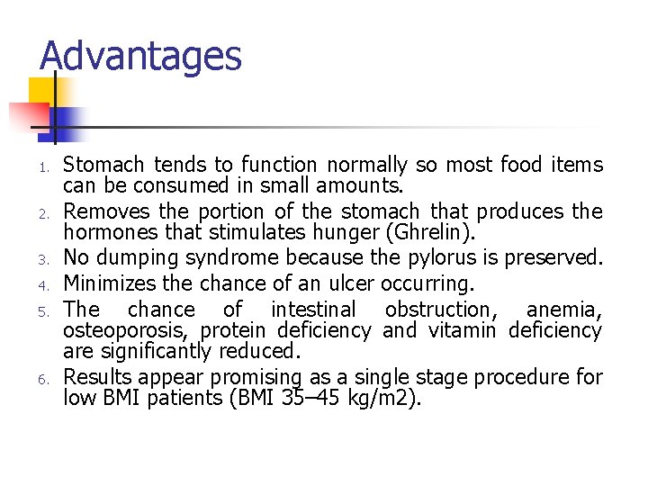 Advantages 1. 2. 3. 4. 5. 6. Stomach tends to function normally so most