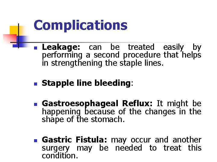  Complications n n Leakage: can be treated easily by performing a second procedure