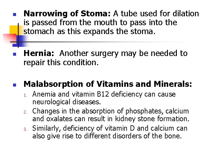 n n n Narrowing of Stoma: A tube used for dilation is passed from