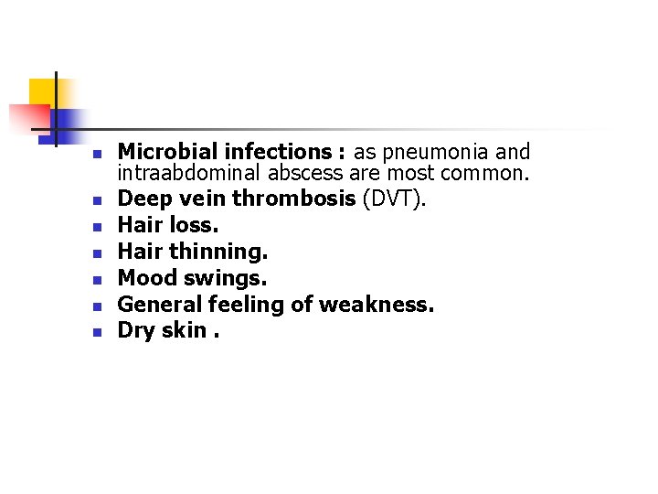 n n n n Microbial infections : as pneumonia and intraabdominal abscess are most