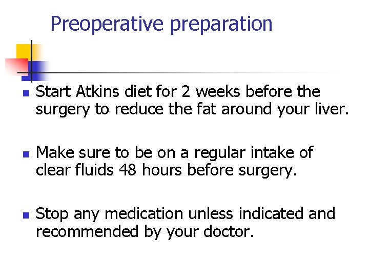 Preoperative preparation n Start Atkins diet for 2 weeks before the surgery to reduce