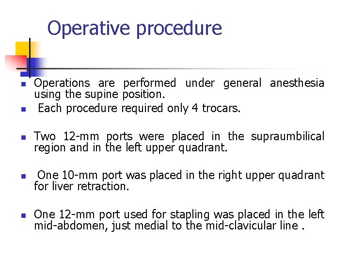 Operative procedure n n Operations are performed under general anesthesia using the supine position.