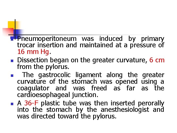 n n Pneumoperitoneum was induced by primary trocar insertion and maintained at a pressure