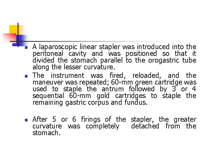 n n n A laparoscopic linear stapler was introduced into the peritoneal cavity and