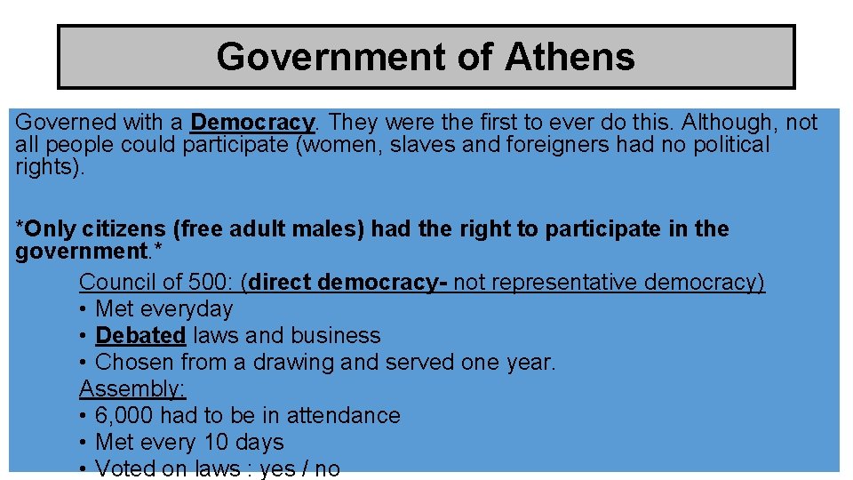 Government of Athens Governed with a Democracy. They were the first to ever do