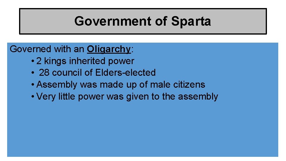Government of Sparta Governed with an Oligarchy: • 2 kings inherited power • 28