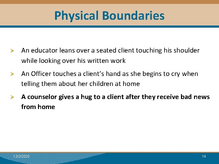 Physical Boundaries Ø An educator leans over a seated client touching his shoulder while