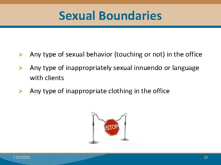 Sexual Boundaries Ø Any type of sexual behavior (touching or not) in the office