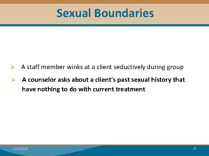 Sexual Boundaries Ø A staff member winks at a client seductively during group Ø