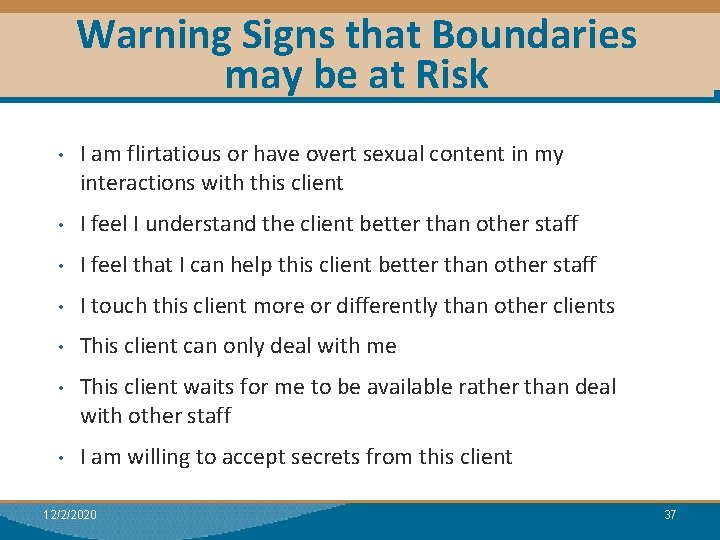 Warning Signs that Boundaries may be at Risk • I am flirtatious or have