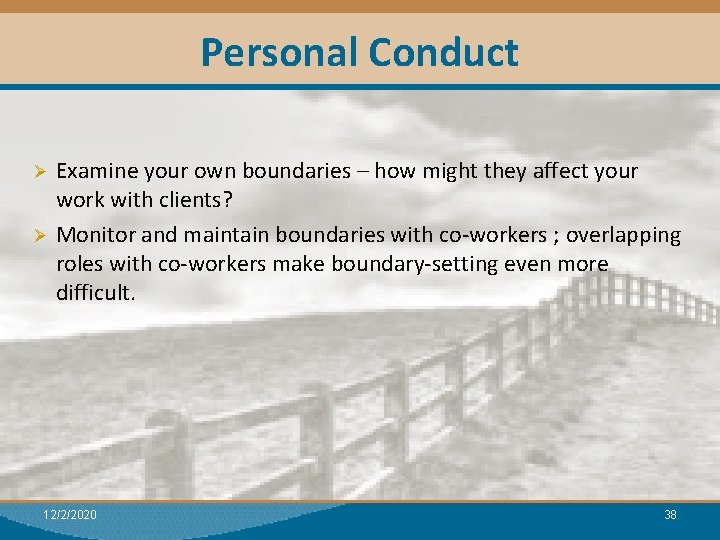 Personal Conduct Examine your own boundaries – how might they affect your work with