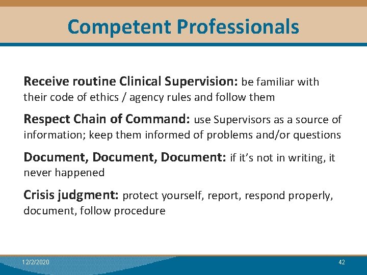 Competent Professionals Receive routine Clinical Supervision: be familiar with their code of ethics /
