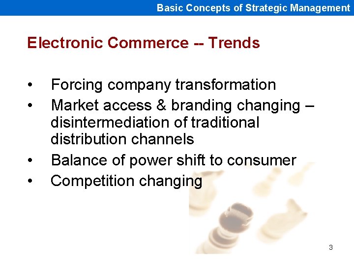 Basic Concepts of Strategic Management Electronic Commerce -- Trends • • Forcing company transformation