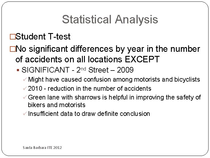 Statistical Analysis �Student T-test �No significant differences by year in the number of accidents