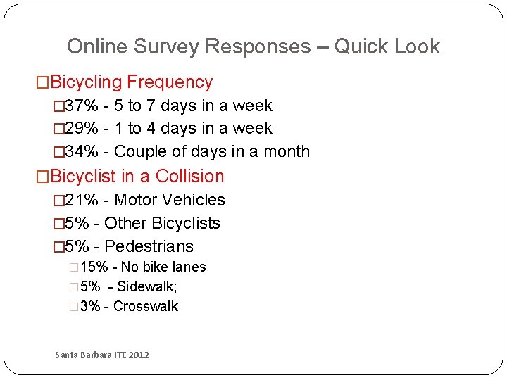 Online Survey Responses – Quick Look �Bicycling Frequency � 37% - 5 to 7