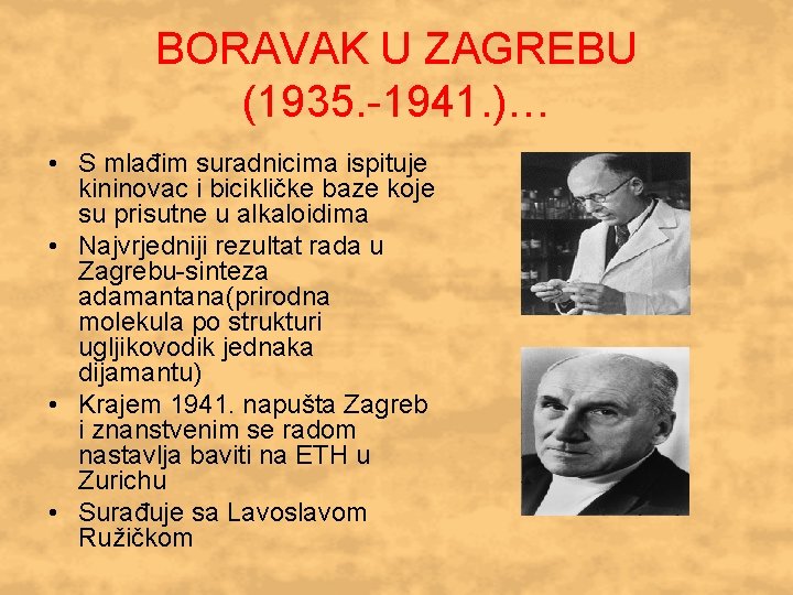 BORAVAK U ZAGREBU (1935. -1941. )… • S mlađim suradnicima ispituje kininovac i bicikličke