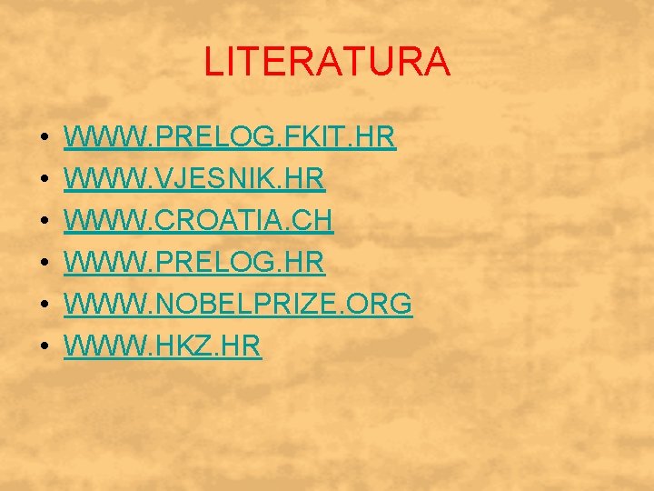 LITERATURA • • • WWW. PRELOG. FKIT. HR WWW. VJESNIK. HR WWW. CROATIA. CH