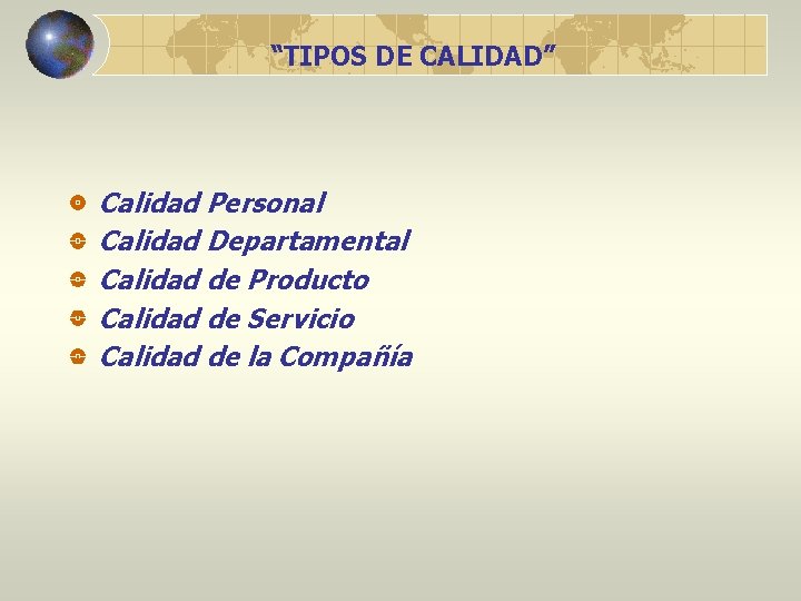 “TIPOS DE CALIDAD” Calidad Personal Calidad Departamental Calidad de Producto Calidad de Servicio Calidad