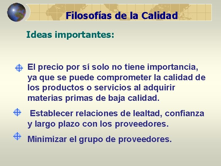 Filosofías de la Calidad Ideas importantes: El precio por sí solo no tiene importancia,