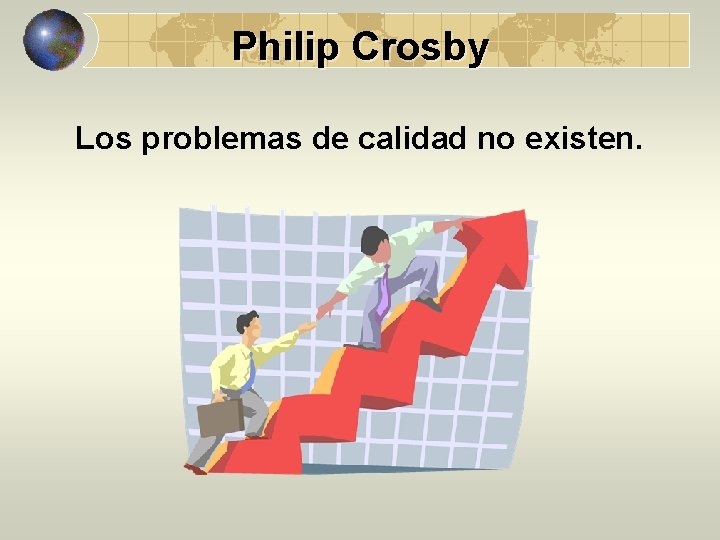 Philip Crosby Los problemas de calidad no existen. 