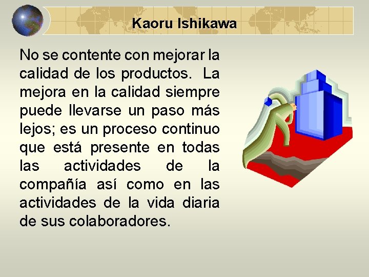 Kaoru Ishikawa No se contente con mejorar la calidad de los productos. La mejora