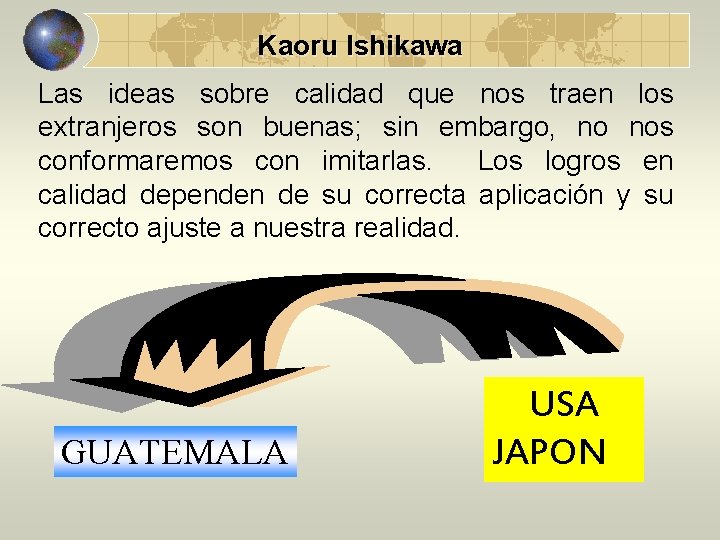 Kaoru Ishikawa Las ideas sobre calidad que nos traen los extranjeros son buenas; sin