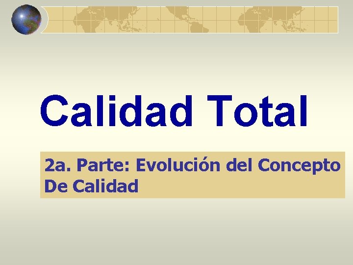 Calidad Total 2 a. Parte: Evolución del Concepto De Calidad 