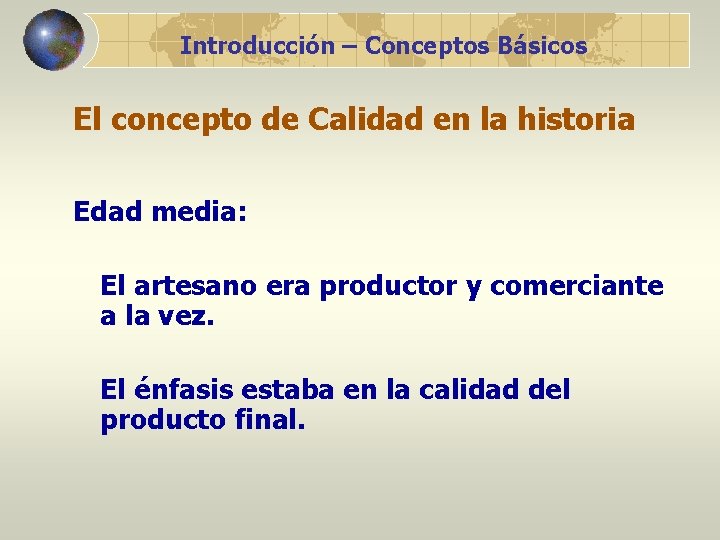 Introducción – Conceptos Básicos El concepto de Calidad en la historia Edad media: El