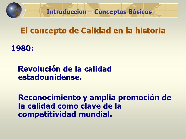 Introducción – Conceptos Básicos El concepto de Calidad en la historia 1980: Revolución de