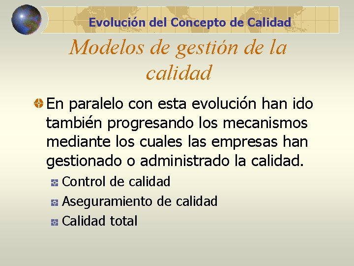 Evolución del Concepto de Calidad Modelos de gestión de la calidad En paralelo con