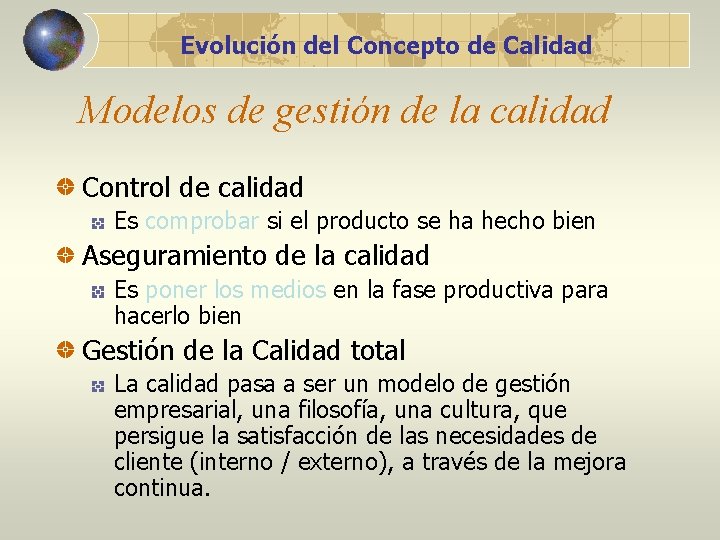 Evolución del Concepto de Calidad Modelos de gestión de la calidad Control de calidad