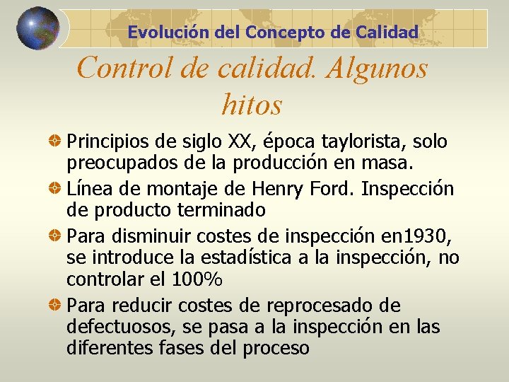 Evolución del Concepto de Calidad Control de calidad. Algunos hitos Principios de siglo XX,